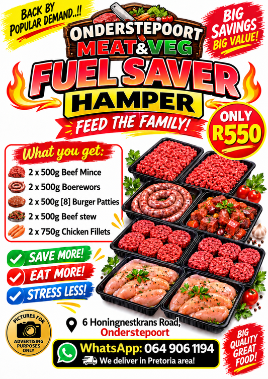 FUEL SAVER Hamper: 
2 x 500g Beef Mince
2 x 500g Boerewors
2 x 500g [8] Burger Patties
2 x 500 Beef Stew
2 x 750g Chicken Fillets